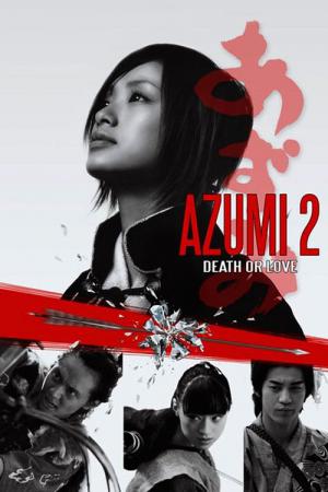 Azumi 2: Miłość albo śmierć (2005)