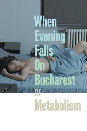 Kiedy noc zapada nad Bukaresztem albo metabolizm (2013)
