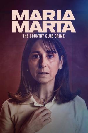 Maria Marta: Zbrodnia w Country Club (2022)